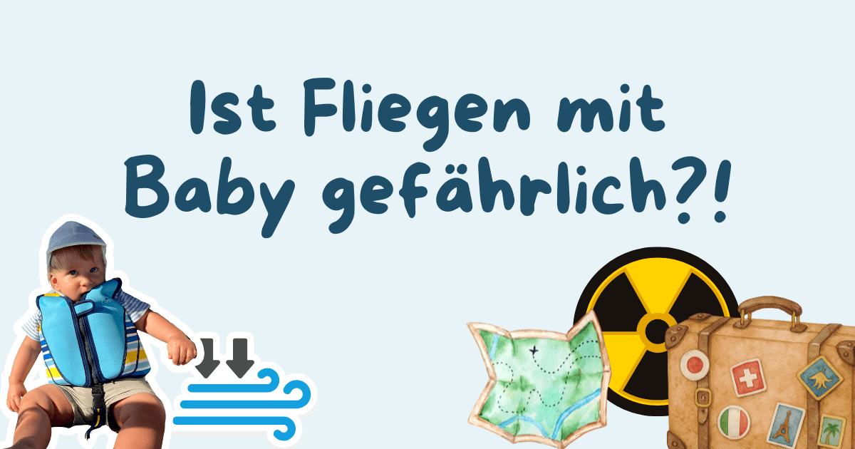 Ist fliegen mit Baby gefährlich?